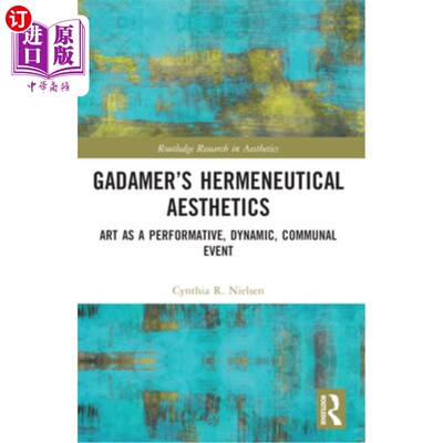 海外直订Gadamer's Hermeneutical Aesthetics: Art as a Performative, Dynamic, Communal Eve 伽达默尔的诠释美学：作为表