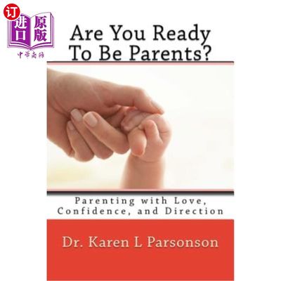 海外直订Are You Ready To Be Parents? Parenting with Confidence, Love, and Direction 你准备好为人父母了吗?用自信、爱