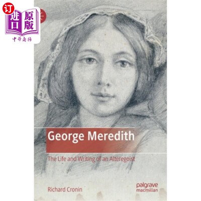 海外直订George Meredith: The Life and Writing of an Alteregoist 乔治·梅雷迪思:一个另类自我主义者的生活和写作