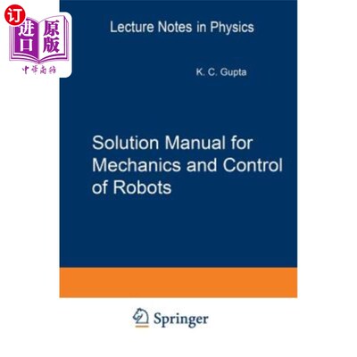 海外直订Solution Manual for Mechanics and Control of Robots: Springer, 1997 机器人机械与控制解决方案手册：Springer