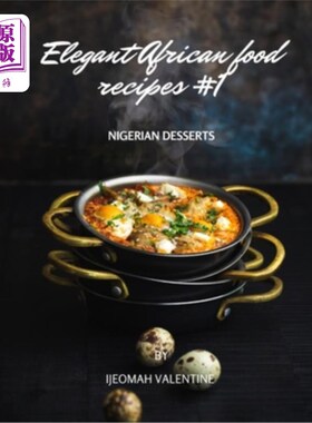 海外直订Elegant African Food Recipes #1: Nigerian Desserts 优雅的非洲食物食谱#1:尼日利亚甜点