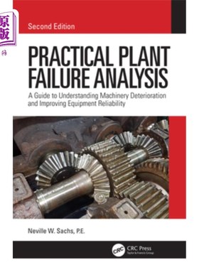 海外直订Practical Plant Failure Analysis: A Guide to Understanding Machinery Deteriorati 实用工厂故障分析:了解机械