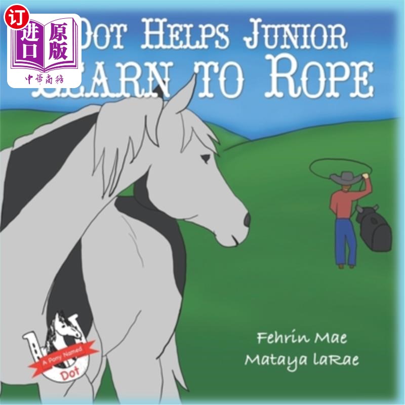 海外直订Dot Helps Junior Learn to Rope: A Pony Named Dot Adventure Dot帮助初级学习绳索:小马命名为Dot冒险