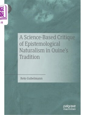 海外直订A Science-Based Critique of Epistemological Naturalism in Quine's Tradition 奎因传统中认识论自然主义的科学