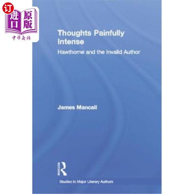 海外直订Thoughts Painfully Intense: Hawthorne and the Invalid Author 痛苦强烈的思想:霍桑和无效的作者