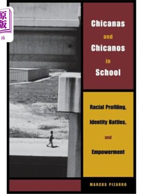 海外直订Chicanas and Chicanos in School: Racial Profiling, Identity Battles, and Empower 学校中的奇卡纳斯和奇卡纳斯