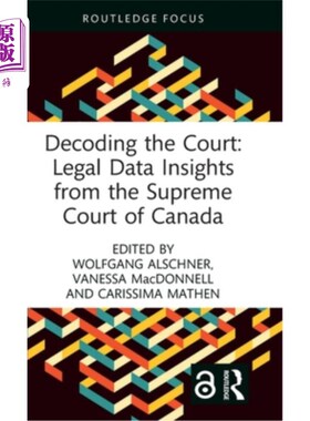 海外直订Decoding the Court: Legal Data Insights from the Supreme Court of Canada 解读法院：来自加拿大最高法院的法律