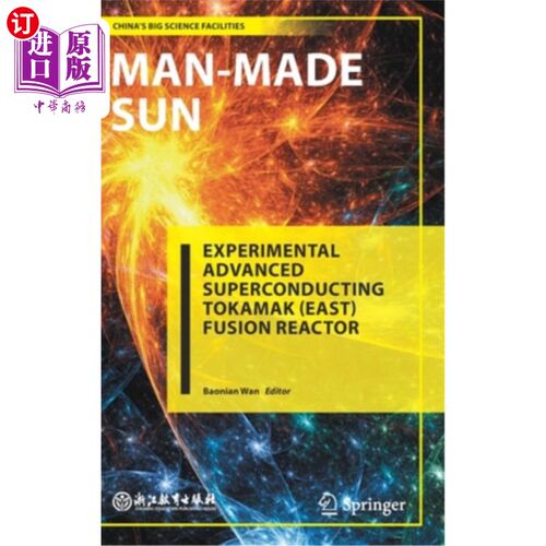 海外直订Man-Made Sun: Experimental Advanced Superconducting Tokamak (East) Fusion Reacto 人造太阳:实验性先进超导托
