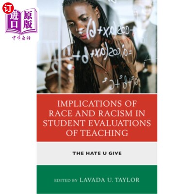 海外直订Implications of Race and Racism in Student Evaluations of Teaching: The Hate U G 种族和种族主义对学生教学评