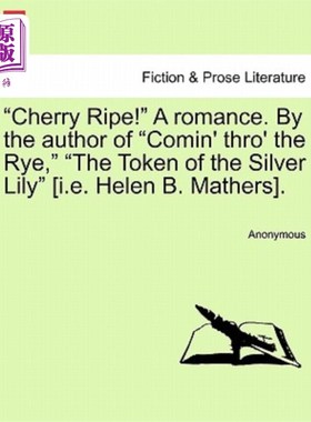 海外直订Cherry Ripe! a Romance. by the Author of 
