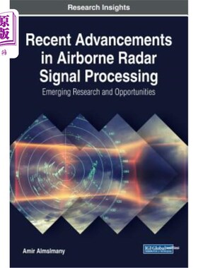 海外直订Recent Advancements in Airborne Radar Signal Processing: Emerging Research and O 机载雷达信号处理的最新进展