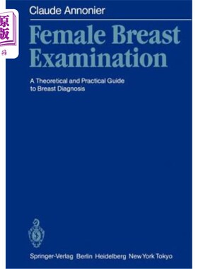海外直订医药图书Female Breast Examination: A Theoretical and Practical Guide to Breast Diagnosis 女性乳房检查:乳腺