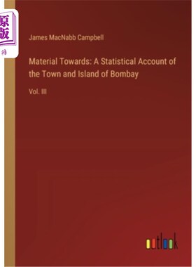 海外直订Material Towards: A Statistical Account of the Town and Island of Bombay: Vol. I 材料：孟买城和岛的统计说明