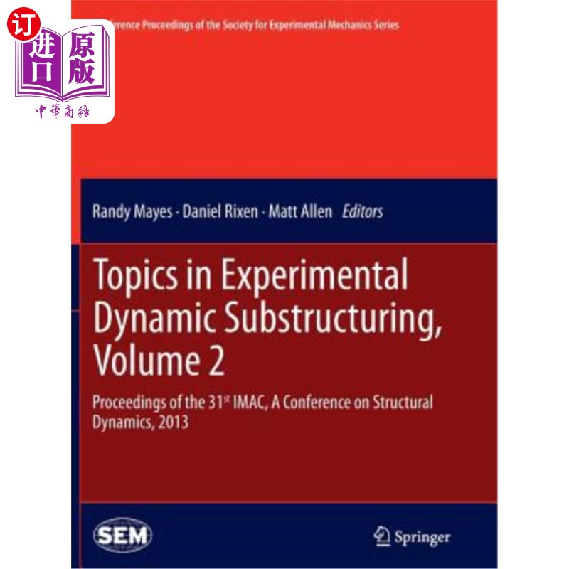 海外直订Topics in Experimental Dynamic Substructuring, Volume 2: Proceedings of the 31st 实验动态子结构主题,卷2:第