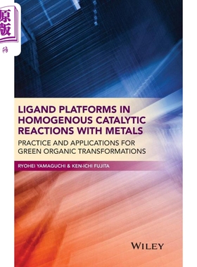现货 金属同质催化反应中配合基平台 绿色有机转变实践与应用 Ligand Platforms 英文原版 R Yamaguchi【中商原版】