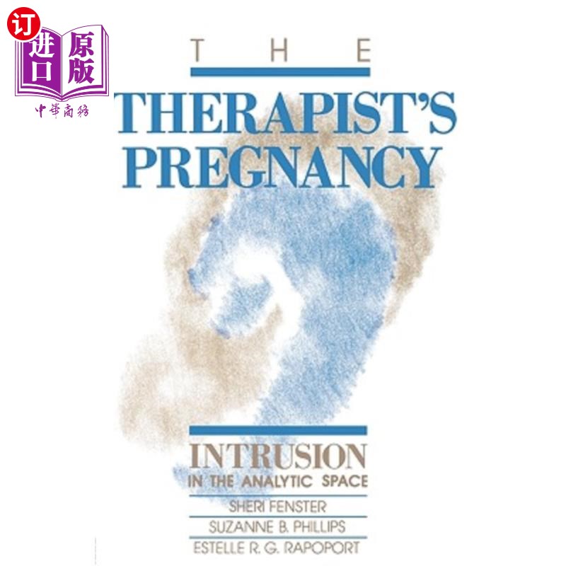 海外直订The Therapist's Pregnancy: Intrusion in the Analytic Space 治疗师的怀孕:对分析空间的侵入