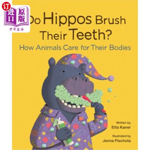 海外直订Do Hippos Brush Their Teeth?: How Animals Care for Their Bodies 河马会刷牙吗？动物如何照顾自己的身体