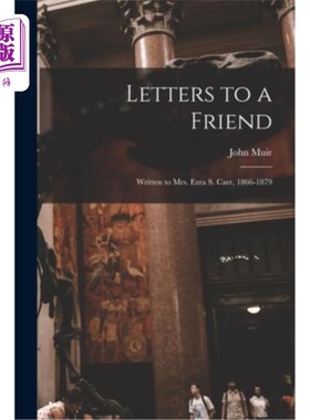 海外直订Letters to a Friend: Written to Mrs. Ezra S. Carr, 1866-1879 给朋友的信:1866-1879年写给埃兹拉·s·卡尔夫人的