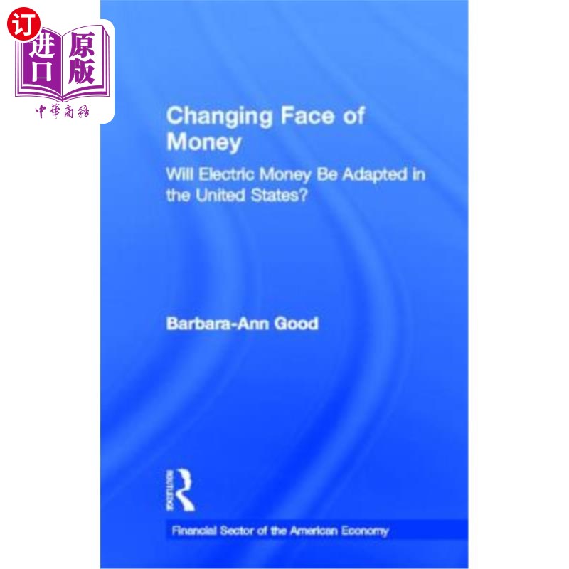 海外直订Changing Face of Money: Will Electric Money Be Adopted in the United States? 改变货币面貌:美国将采用电子货