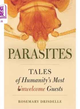 海外直订Parasites: Tales of Humanity's Most Unwelcome Guests 寄生虫:人类最不受欢迎的客人的故事