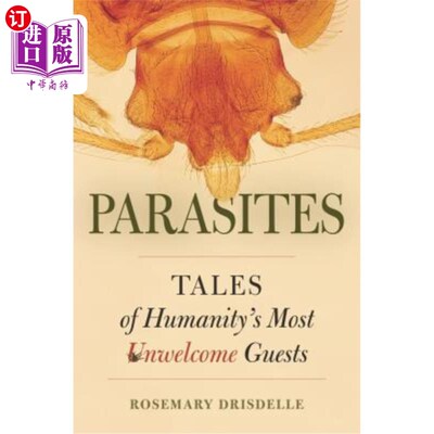 海外直订Parasites: Tales of Humanity's Most Unwelcome Guests 寄生虫:人类最不受欢迎的客人的故事