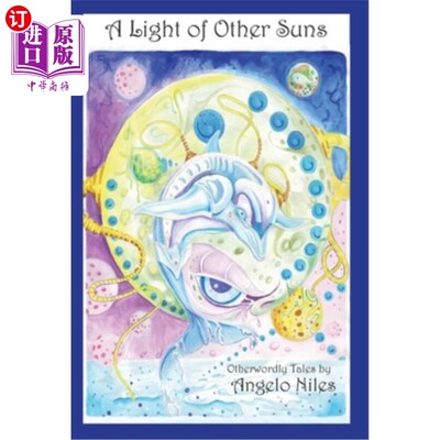 海外直订A Light of Other Suns: Otherworldly Tales by Angelo Niles 安吉洛·奈尔斯的《其他太阳之光:超凡脱俗的故事》