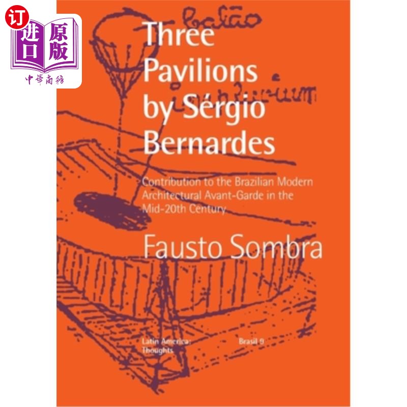 海外直订Three Pavilions by Sérgio Bernardes Contribution to the Brazilian Modern Archite ssamrgio B
