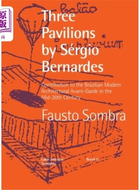 海外直订Three Pavilions by Sérgio Bernardes Contribution to the Brazilian Modern Archite ssamrgio B