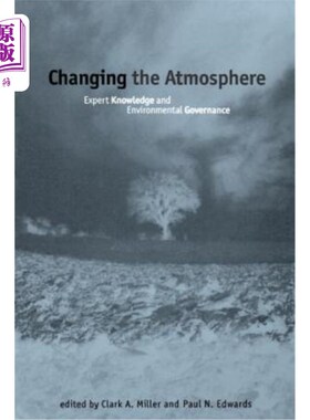 海外直订Changing the Atmosphere: Expert Knowledge and Environmental Governance 改变大气:专家知识和环境治理