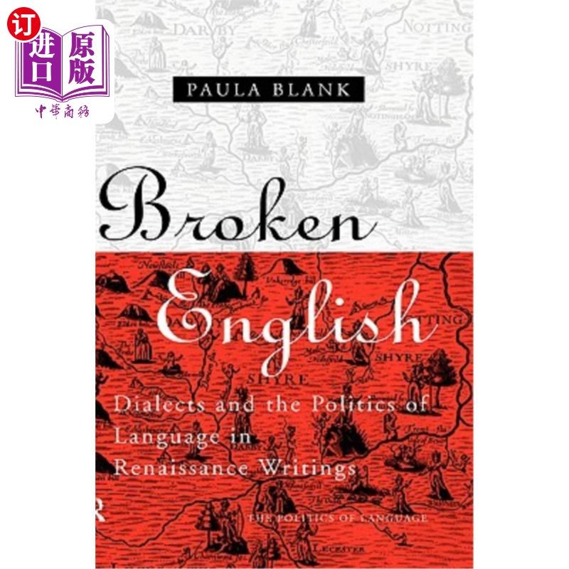 海外直订Broken English: Dialects and the Politics of Language in Renaissance Writings 《破碎的英语:文艺复兴时期作品