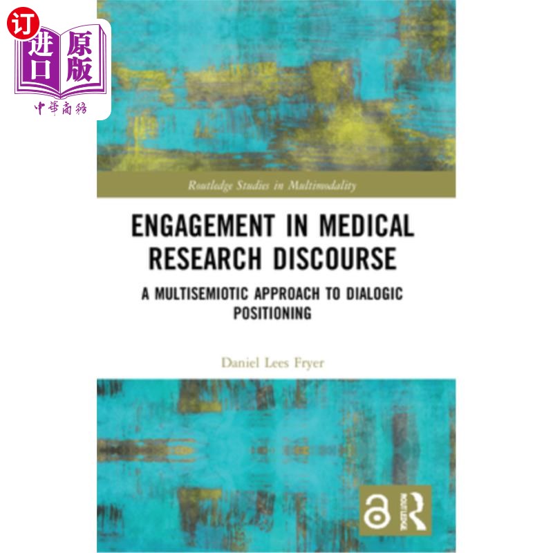 海外直订Engagement in Medical Research Discourse: A Multisemiotic Approach to Dialogic P 医学研究话语的参与:对话定 书籍/杂志/报纸 进口教材/考试类/工具书类原版书 原图主图