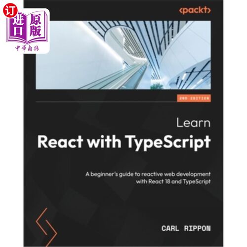 海外直订Learn React with TypeScript - Second Edition: A beginner's guide to reactive web 第二版:使用Reac
