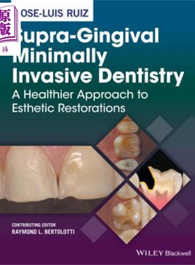 超牙齿微创牙科 美学修复更健康的方法 Supra Gingival Minimally Invasive Dentistry 英文原版 Jose Luis Ruiz【中商原版】