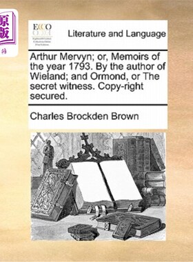 海外直订Arthur Mervyn; Or, Memoirs of the Year 1793. by the Author of Wieland; And Ormon 阿瑟·默文；或者，1793年回