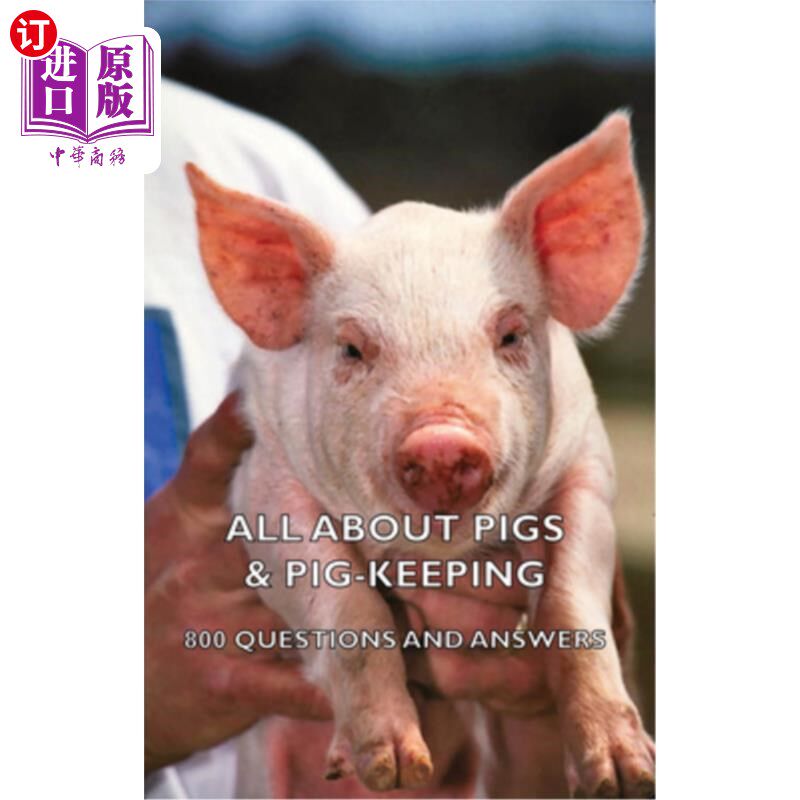 海外直订All about Pigs & Pig-Keeping - 800 Questions and Answers 所有关于猪和养猪的信息-800个问题和答案