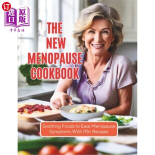 Ease New Foods 海外直订医药图书The Symptoms 新 Cookbook 115 Menopause 更年期食谱：舒 Soothing With