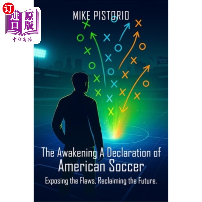 海外直订The Awakening: A Declaration of American Soccer: Exposing the Flaws, Reclaiming 觉醒:美国足球宣言:揭露缺