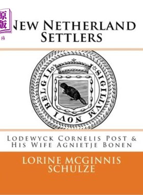 海外直订New Netherland Settlers: Lodewyck Cornelis Post & His Wife Agnietje Bonen 新荷兰移民:Lodewyck Co