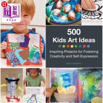 海外直订500 Kids Art Ideas: Inspiring Projects for Fostering Creativity and Self-Express 500个儿童艺术创意：激发创