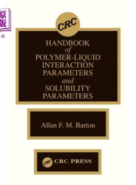 海外直订Handbook of Poylmer-Liquid Interaction Parameters and Solubility Parameters 聚合物-液体相互作用参数和溶解度