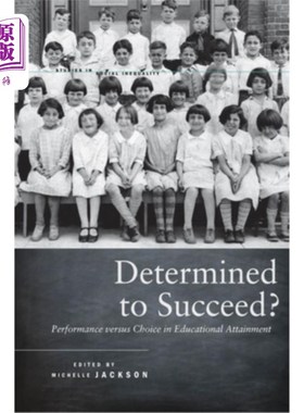 海外直订Determined to Succeed?: Performance Versus Choice in Educational Attainment 决心成功吗?:教育成就方面的表现