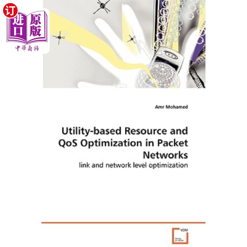海外直订Utility-Based Resource and Qos Optimization in Packet Networks - Link and Networ 分组中基于效用的资源和