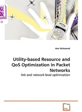 海外直订Utility-Based Resource and Qos Optimization in Packet Networks - Link and Networ 分组中基于效用的资源和