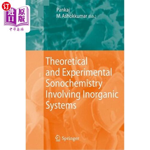 海外直订Theoretical and Experimental Sonochemistry Involving Inorganic Systems 涉及无机体系的理论和实验声化学