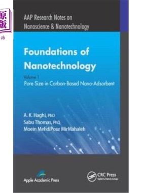 海外直订Foundations of Nanotechnology, Volume One: Pore Size in Carbon-Based Nano-Adsorb 纳米技术的基础，卷一:孔尺