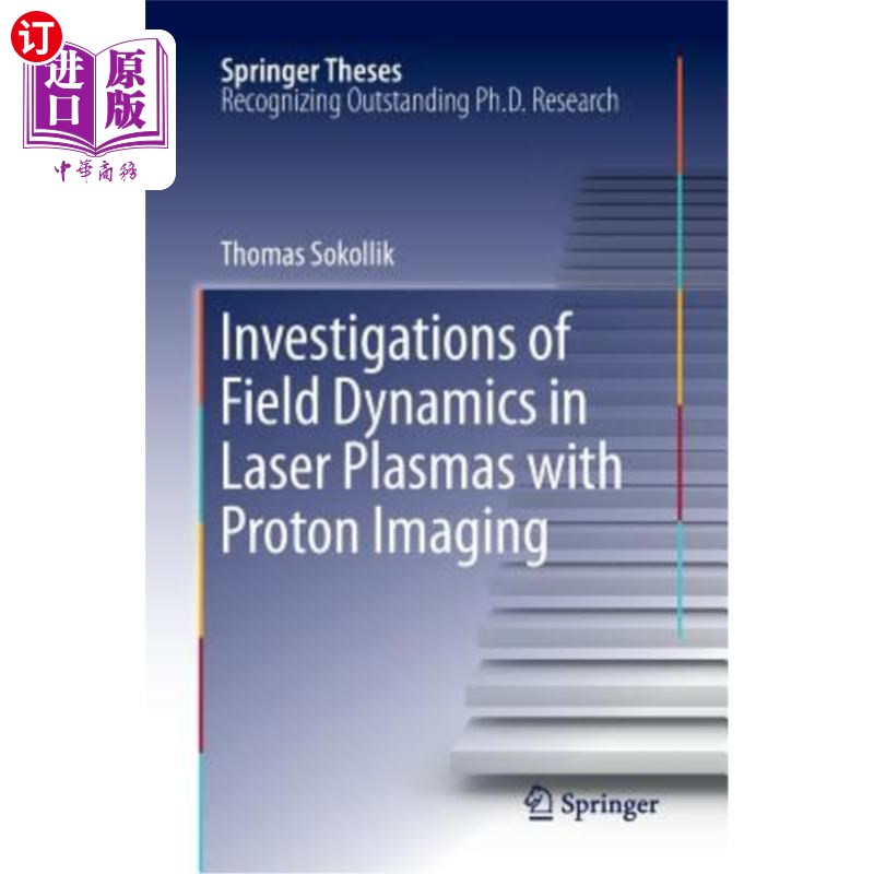 海外直订Investigations of Field Dynamics in Laser Plasmas with Proton Imaging 用质子成像研究激光等离子体中的场动力学