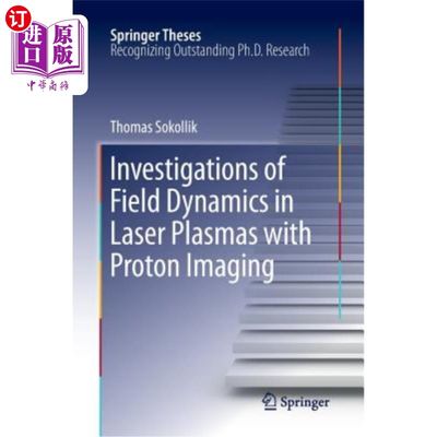 海外直订Investigations of Field Dynamics in Laser Plasmas with Proton Imaging 用质子成像研究激光等离子体中的场动力学