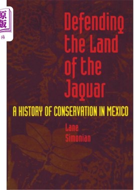 海外直订Defending the Land of the Jaguar: A History of Conservation in Mexico 《保卫美洲虎土地:墨西哥保护历史》