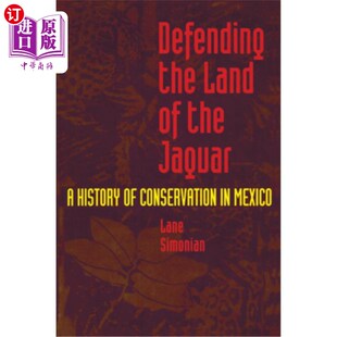 海外直订Defending the Land of the Jaguar: A History of Conservation in Mexico 《保卫美洲虎土地:墨西哥保护历史》