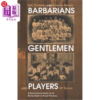 海外直订Barbarians, Gentlemen and Players: A Sociological Study of the Development of Ru 野蛮人，绅士和球员:橄榄球
